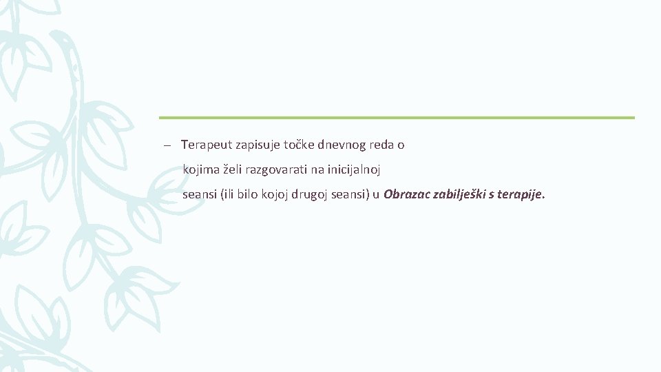 – Terapeut zapisuje točke dnevnog reda o kojima želi razgovarati na inicijalnoj seansi (ili