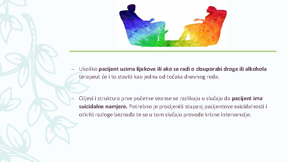 – Ukoliko pacijent uzima lijekove ili ako se radi o zlouporabi droge ili alkohola