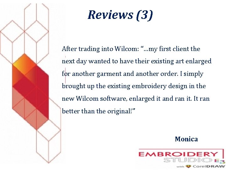 Reviews (3) After trading into Wilcom: “…my first client the next day wanted to