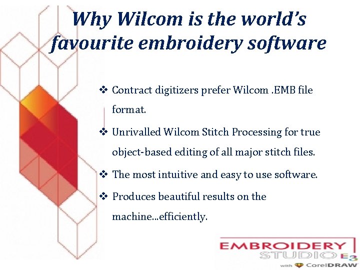 Why Wilcom is the world’s favourite embroidery software v Contract digitizers prefer Wilcom. EMB