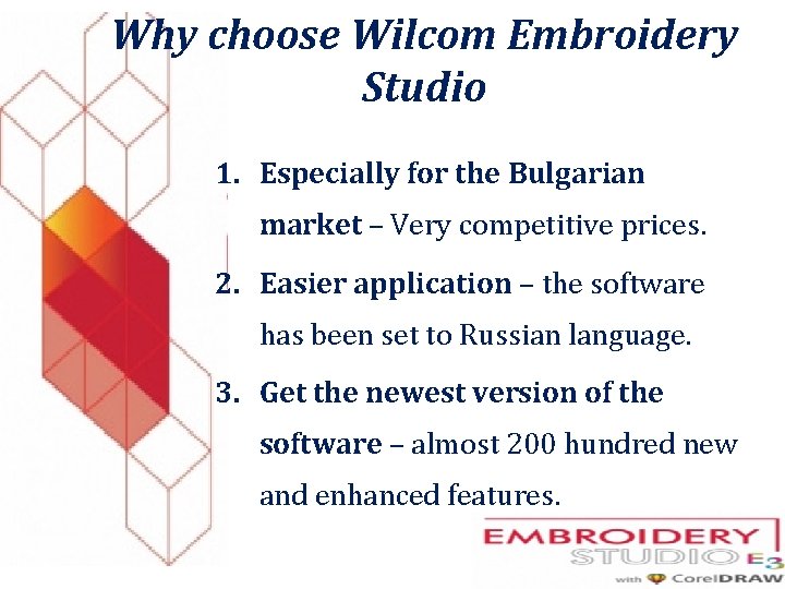 Why choose Wilcom Embroidery Studio 1. Especially for the Bulgarian market – Very competitive