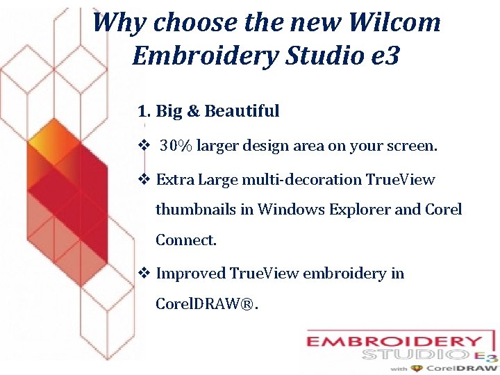 Why choose the new Wilcom Embroidery Studio e 3 1. Big & Beautiful v