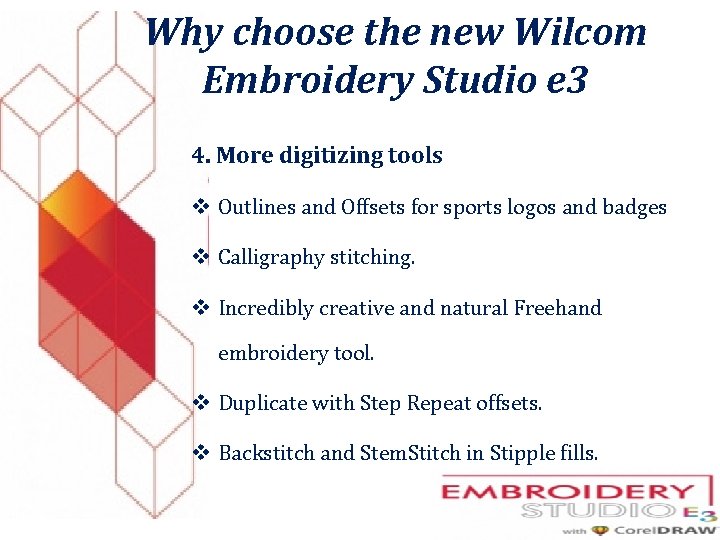 Why choose the new Wilcom Embroidery Studio e 3 4. More digitizing tools v