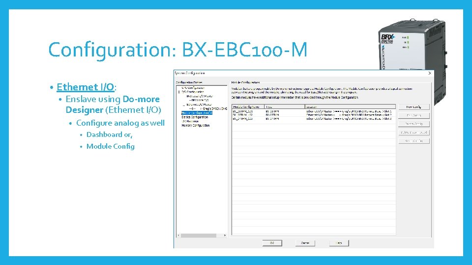 Configuration: BX-EBC 100 -M • Ethernet I/O: • Enslave using Do-more Designer (Ethernet I/O)