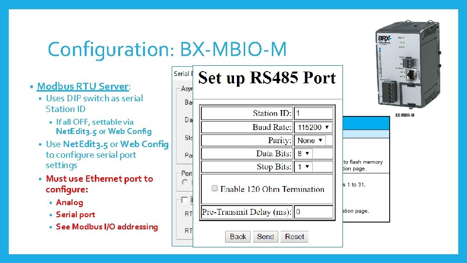 Configuration: BX-MBIO-M • Modbus RTU Server: • Uses DIP switch as serial Station ID