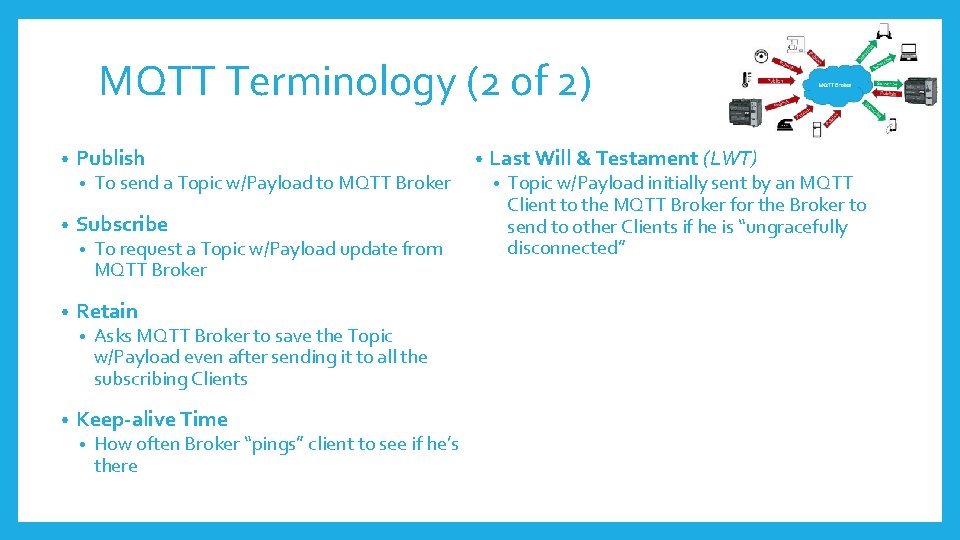 MQTT Terminology (2 of 2) • Publish • • Subscribe • • To request