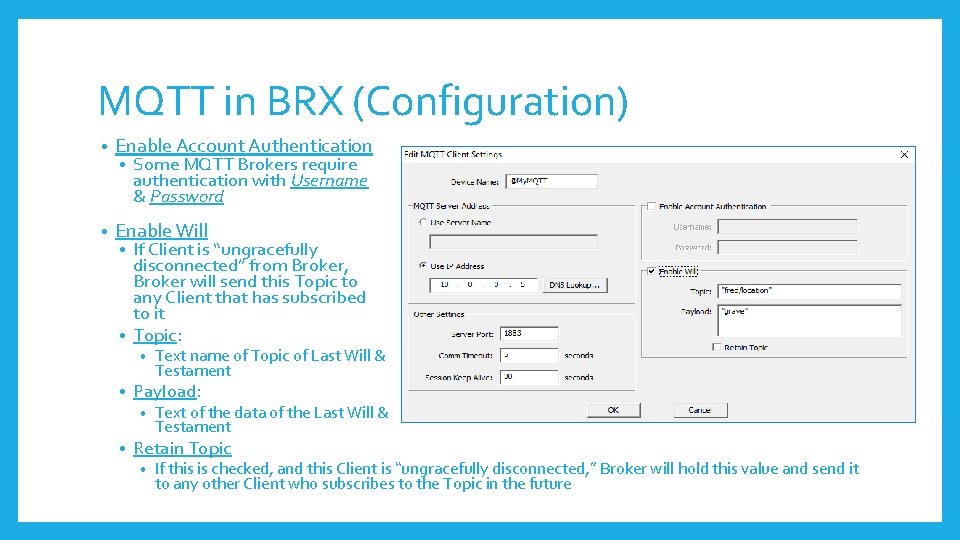 MQTT in BRX (Configuration) • Enable Account Authentication • Enable Will • Some MQTT