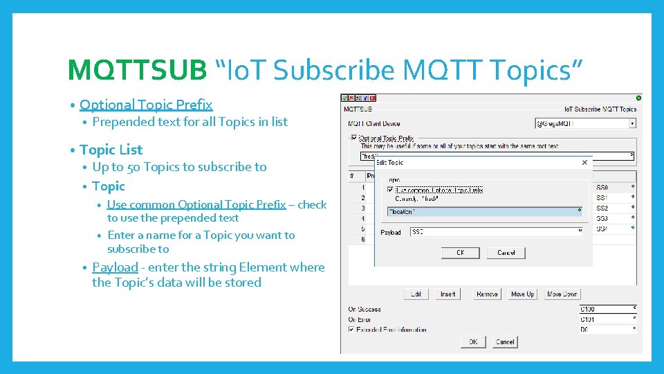 MQTTSUB “Io. T Subscribe MQTT Topics” • Optional Topic Prefix • • Prepended text