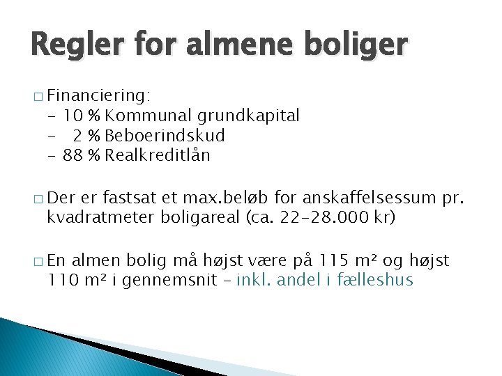 Regler for almene boliger � Financiering: - 10 % Kommunal grundkapital - 2 %