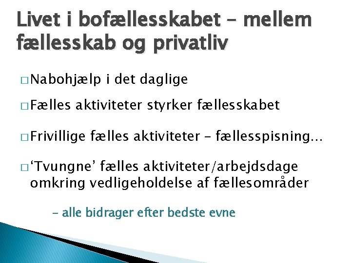 Livet i bofællesskabet – mellem fællesskab og privatliv � Nabohjælp � Fælles i det