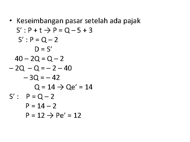  • Keseimbangan pasar setelah ada pajak S’ : P + t → P