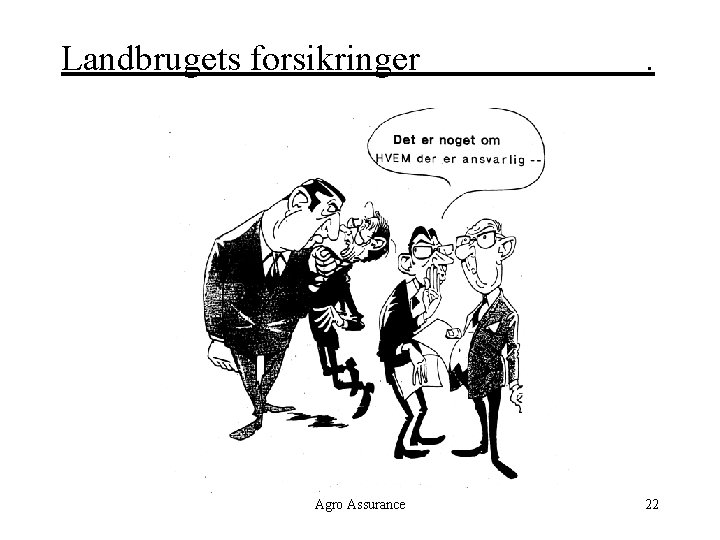 Landbrugets forsikringer Agro Assurance . 22 