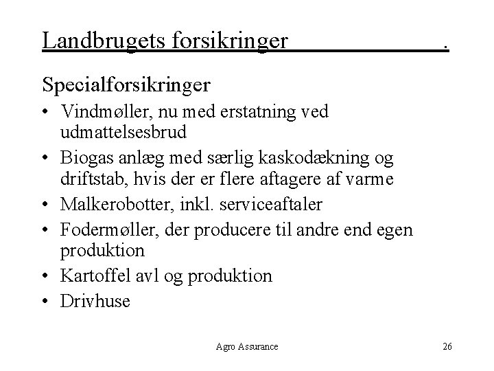 Landbrugets forsikringer . Specialforsikringer • Vindmøller, nu med erstatning ved udmattelsesbrud • Biogas anlæg