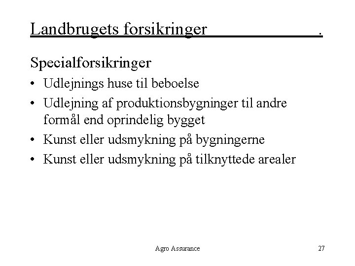 Landbrugets forsikringer . Specialforsikringer • Udlejnings huse til beboelse • Udlejning af produktionsbygninger til