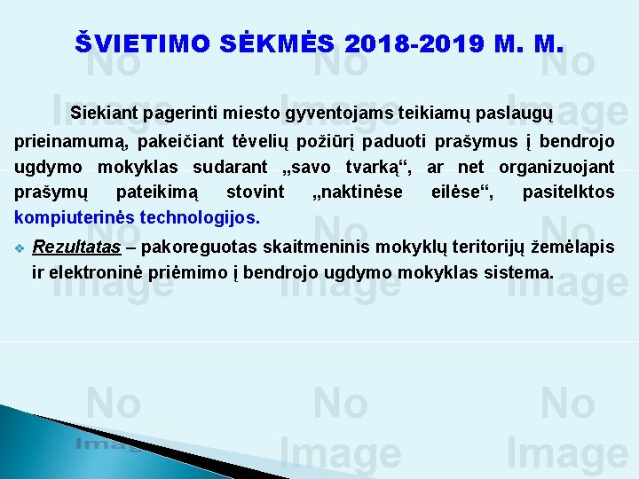 ŠVIETIMO SĖKMĖS 2018 -2019 M. M. Siekiant pagerinti miesto gyventojams teikiamų paslaugų prieinamumą, pakeičiant