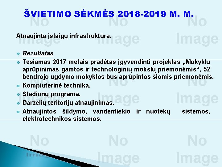 ŠVIETIMO SĖKMĖS 2018 -2019 M. M. Atnaujinta įstaigų infrastruktūra. v v v Rezultatas Tęsiamas