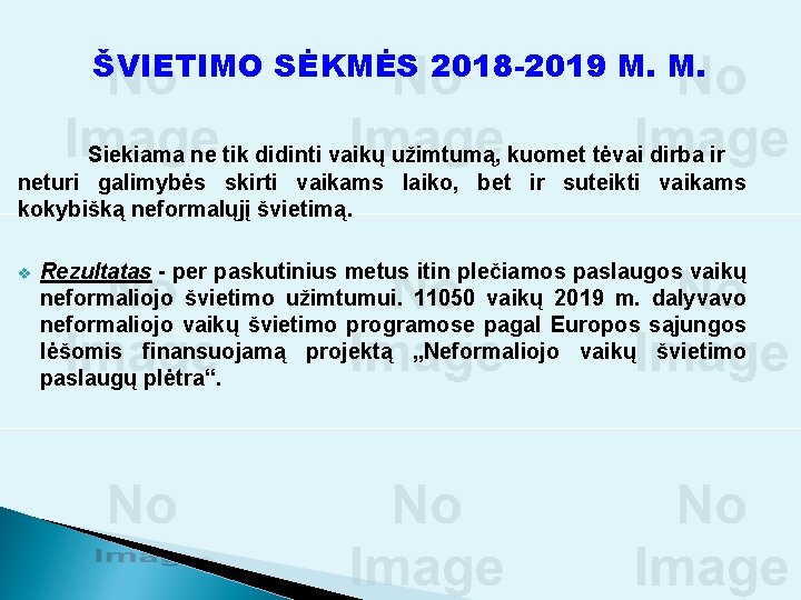 ŠVIETIMO SĖKMĖS 2018 -2019 M. M. Siekiama ne tik didinti vaikų užimtumą, kuomet tėvai