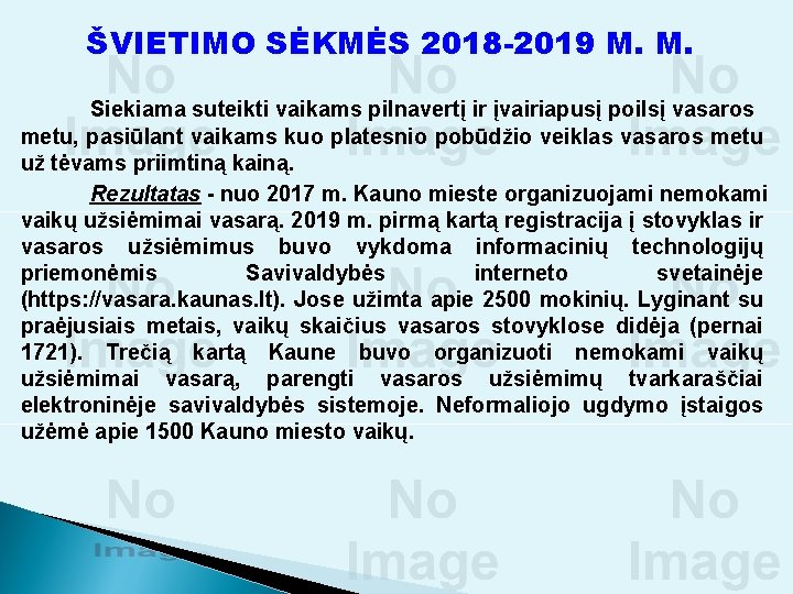 ŠVIETIMO SĖKMĖS 2018 -2019 M. M. Siekiama suteikti vaikams pilnavertį ir įvairiapusį poilsį vasaros