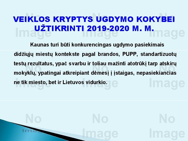 VEIKLOS KRYPTYS UGDYMO KOKYBEI UŽTIKRINTI 2019 -2020 M. M. Kaunas turi būti konkurencingas ugdymo