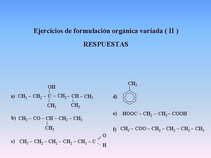 Ejercicios de formulación orgánica variada ( II ) RESPUESTAS CH 3 OH a) CH
