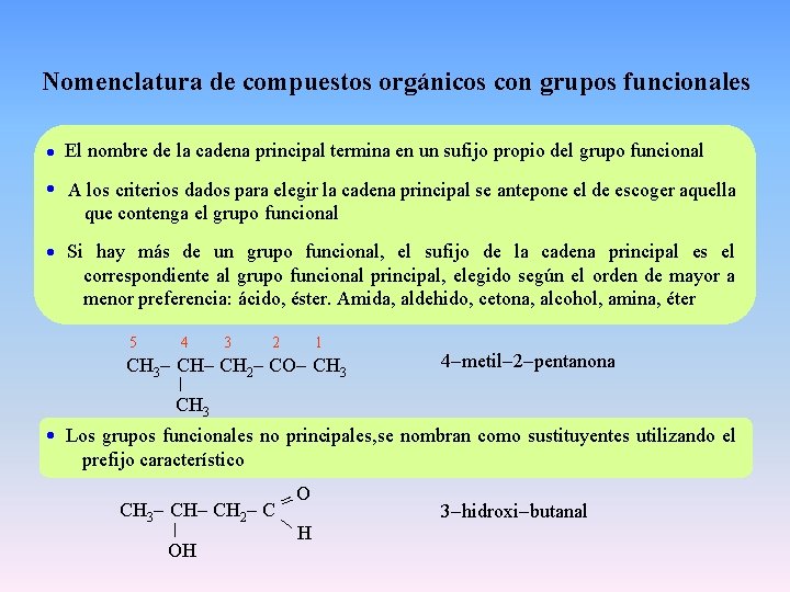 Nomenclatura de compuestos orgánicos con grupos funcionales El nombre de la cadena principal termina
