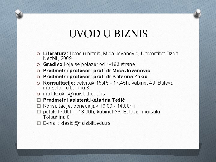 UVOD U BIZNIS O Literatura: Uvod u biznis, Mića Jovanović, Univerzitet Džon O O