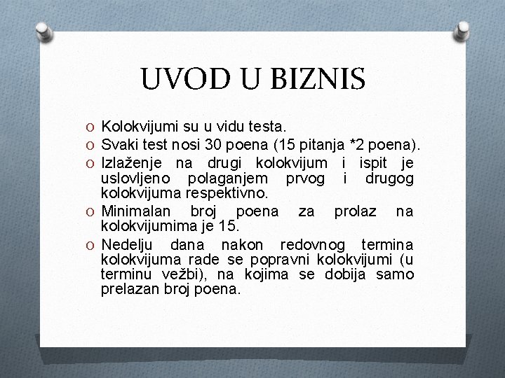 UVOD U BIZNIS O Kolokvijumi su u vidu testa. O Svaki test nosi 30 UVOD U BIZNIS O Kolokvijumi su u vidu testa. O Svaki test nosi 30