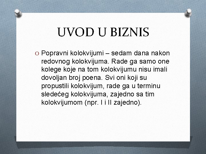 UVOD U BIZNIS O Popravni kolokvijumi – sedam dana nakon redovnog kolokvijuma. Rade ga