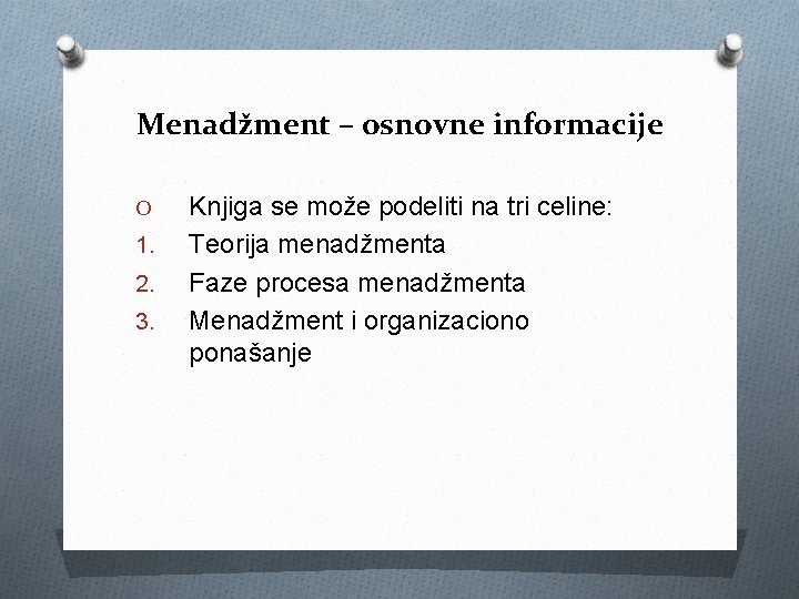 Menadžment – osnovne informacije O 1. 2. 3. Knjiga se može podeliti na tri