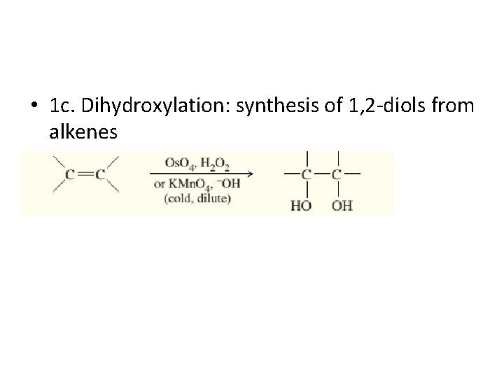  • 1 c. Dihydroxylation: synthesis of 1, 2 -diols from alkenes 