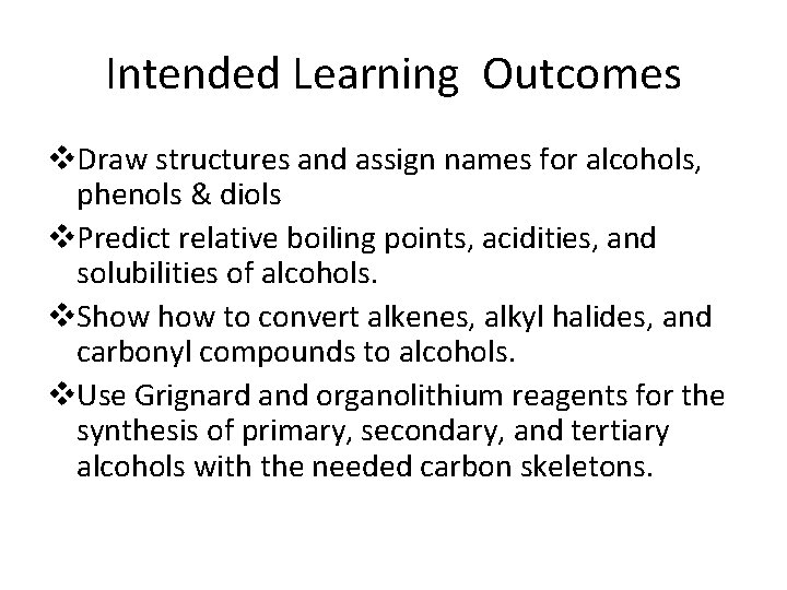 Intended Learning Outcomes v. Draw structures and assign names for alcohols, phenols & diols