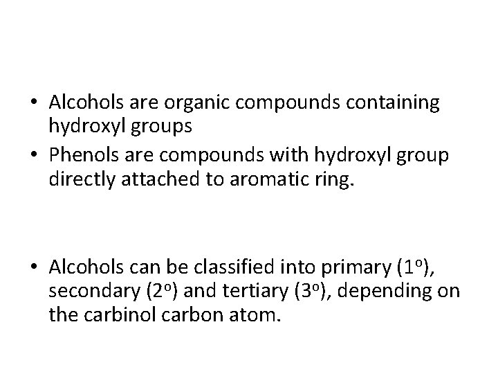  • Alcohols are organic compounds containing hydroxyl groups • Phenols are compounds with