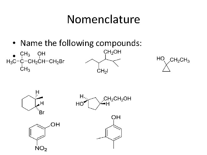 Nomenclature • Name the following compounds: • 
