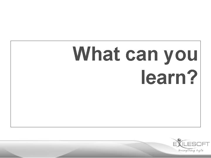 What can you learn? 