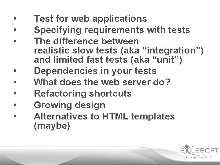  • • Test for web applications Specifying requirements with tests The difference between