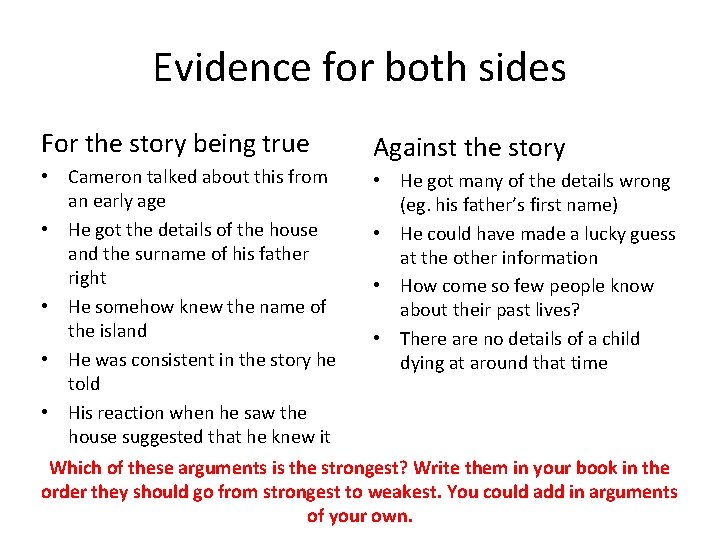 Evidence for both sides For the story being true Against the story • Cameron