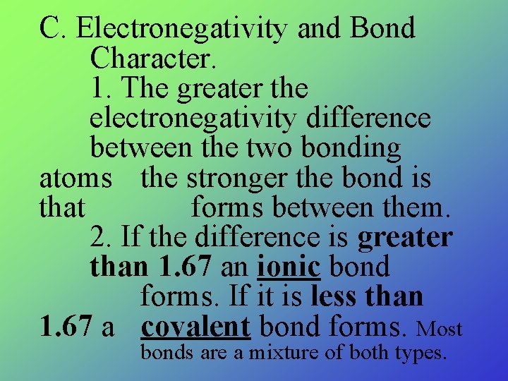 C. Electronegativity and Bond Character. 1. The greater the electronegativity difference between the two C. Electronegativity and Bond Character. 1. The greater the electronegativity difference between the two