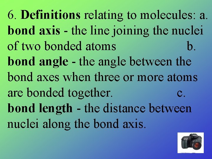 6. Definitions relating to molecules: a. bond axis - the line joining the nuclei 6. Definitions relating to molecules: a. bond axis - the line joining the nuclei