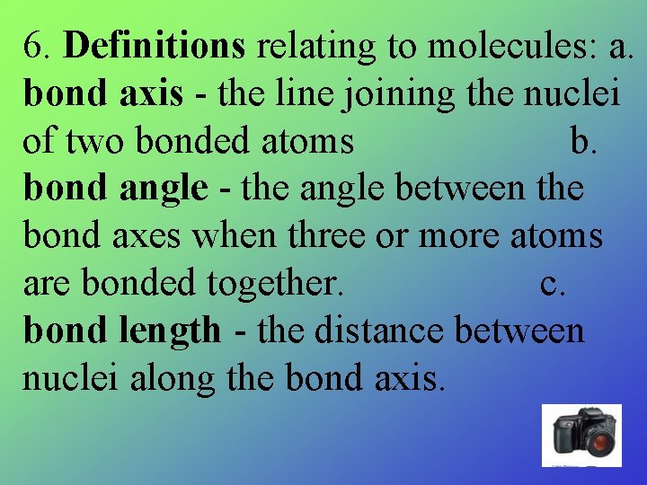 6. Definitions relating to molecules: a. bond axis - the line joining the nuclei