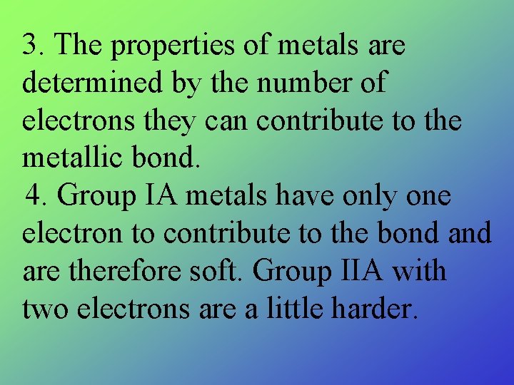 3. The properties of metals are determined by the number of electrons they can 3. The properties of metals are determined by the number of electrons they can