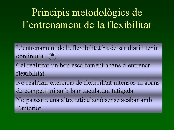 Principis metodològics de l’entrenament de la flexibilitat L’entrenament de la flexibilitat ha de ser