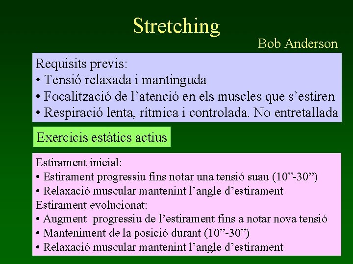 Stretching Bob Anderson Requisits previs: • Tensió relaxada i mantinguda • Focalització de l’atenció