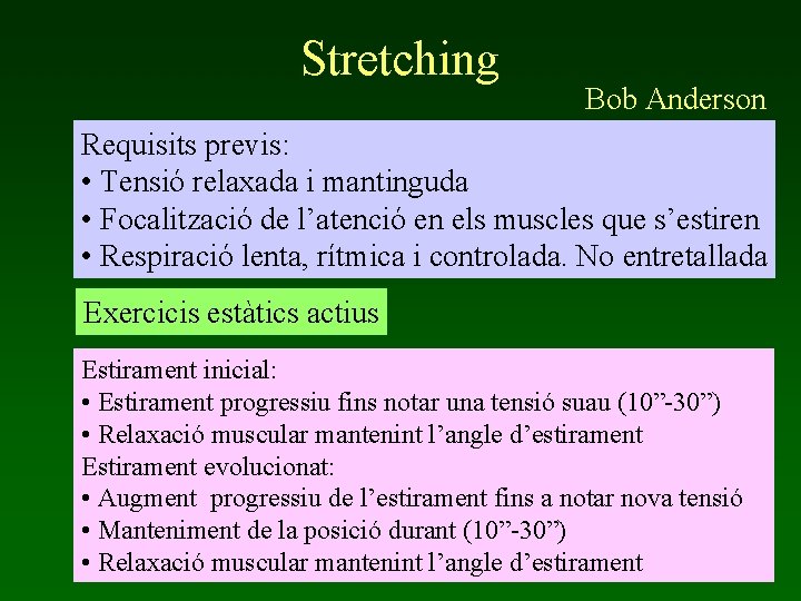 Stretching Bob Anderson Requisits previs: • Tensió relaxada i mantinguda • Focalització de l’atenció Stretching Bob Anderson Requisits previs: • Tensió relaxada i mantinguda • Focalització de l’atenció