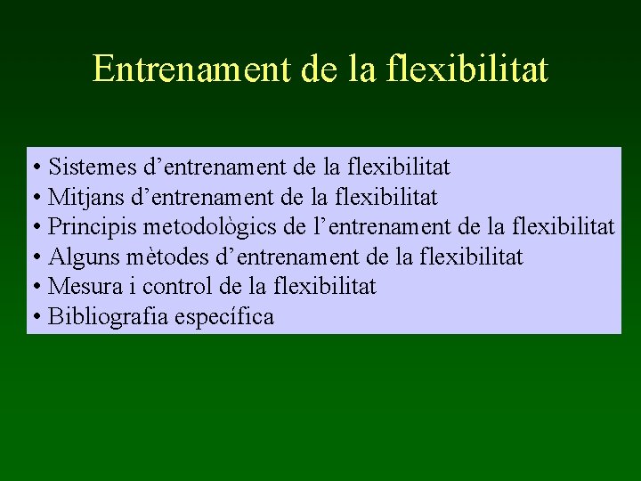 Entrenament de la flexibilitat • Sistemes d’entrenament de la flexibilitat • Mitjans d’entrenament de Entrenament de la flexibilitat • Sistemes d’entrenament de la flexibilitat • Mitjans d’entrenament de