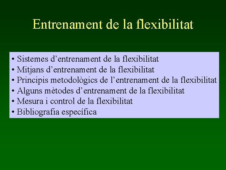 Entrenament de la flexibilitat • Sistemes d’entrenament de la flexibilitat • Mitjans d’entrenament de