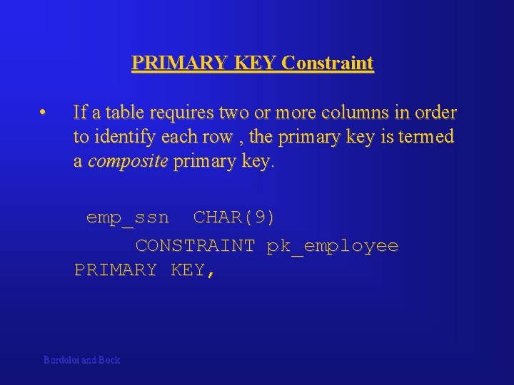 PRIMARY KEY Constraint • If a table requires two or more columns in order