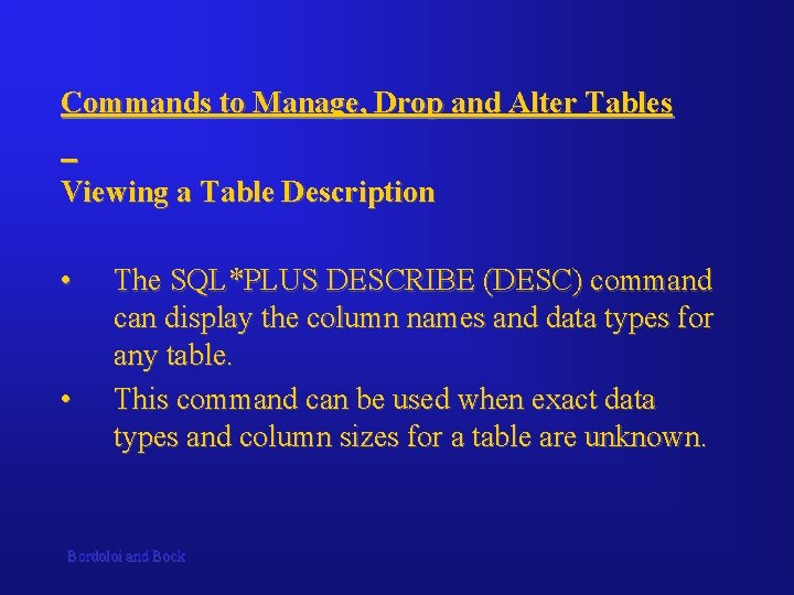 Commands to Manage, Drop and Alter Tables Viewing a Table Description • • The