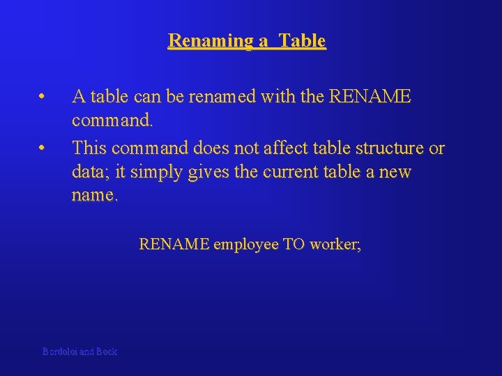 Renaming a Table • • A table can be renamed with the RENAME command.