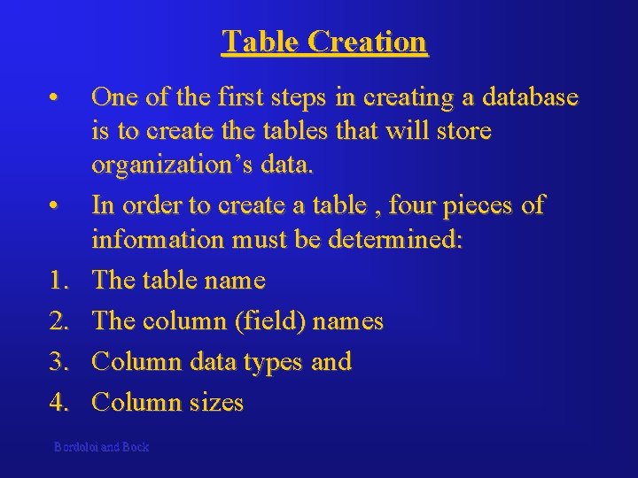 Table Creation • • 1. 2. 3. 4. One of the first steps in