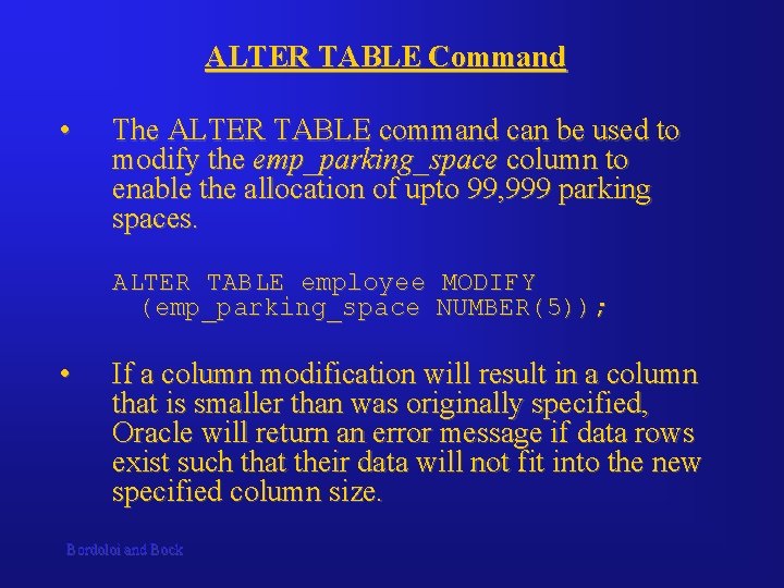 ALTER TABLE Command • The ALTER TABLE command can be used to modify the